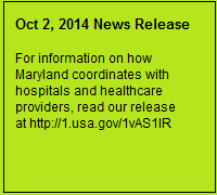 Text Box: Oct. 2, 2014 News Release  For information on how Maryland coordinates with hospitals and healthcare providers, read our release at http://1.usa.gov/1vAS1IR.   